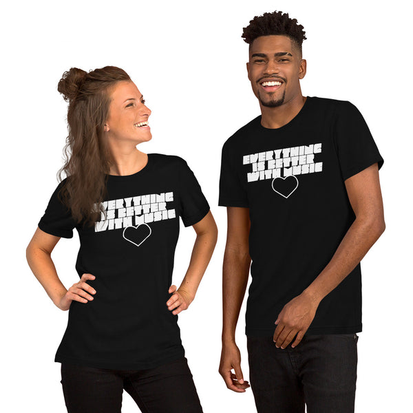 EverythingIsBetterWithMusic | unisex cotton t-shirt